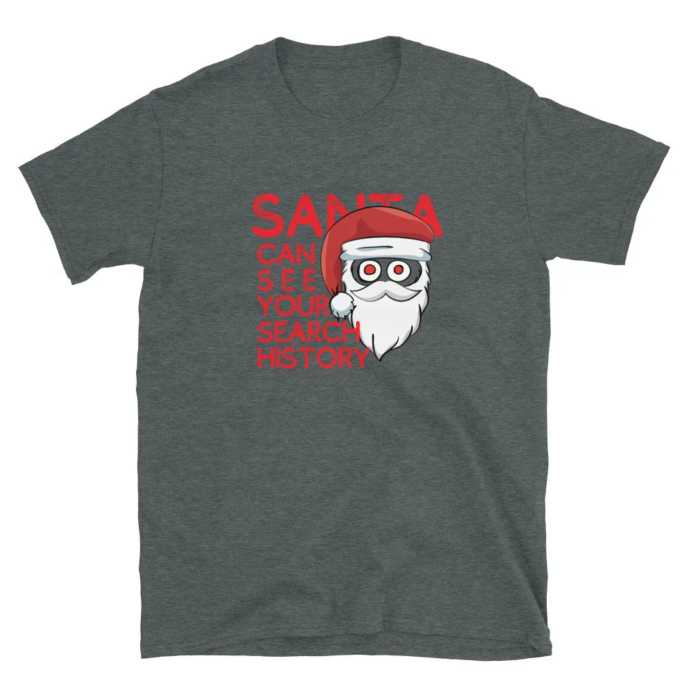 Santa Can See Your Search History! T-Shirt