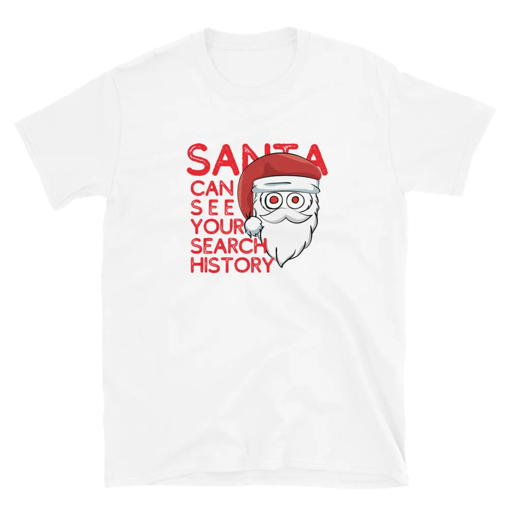 Santa Can See Your Search History! T-Shirt