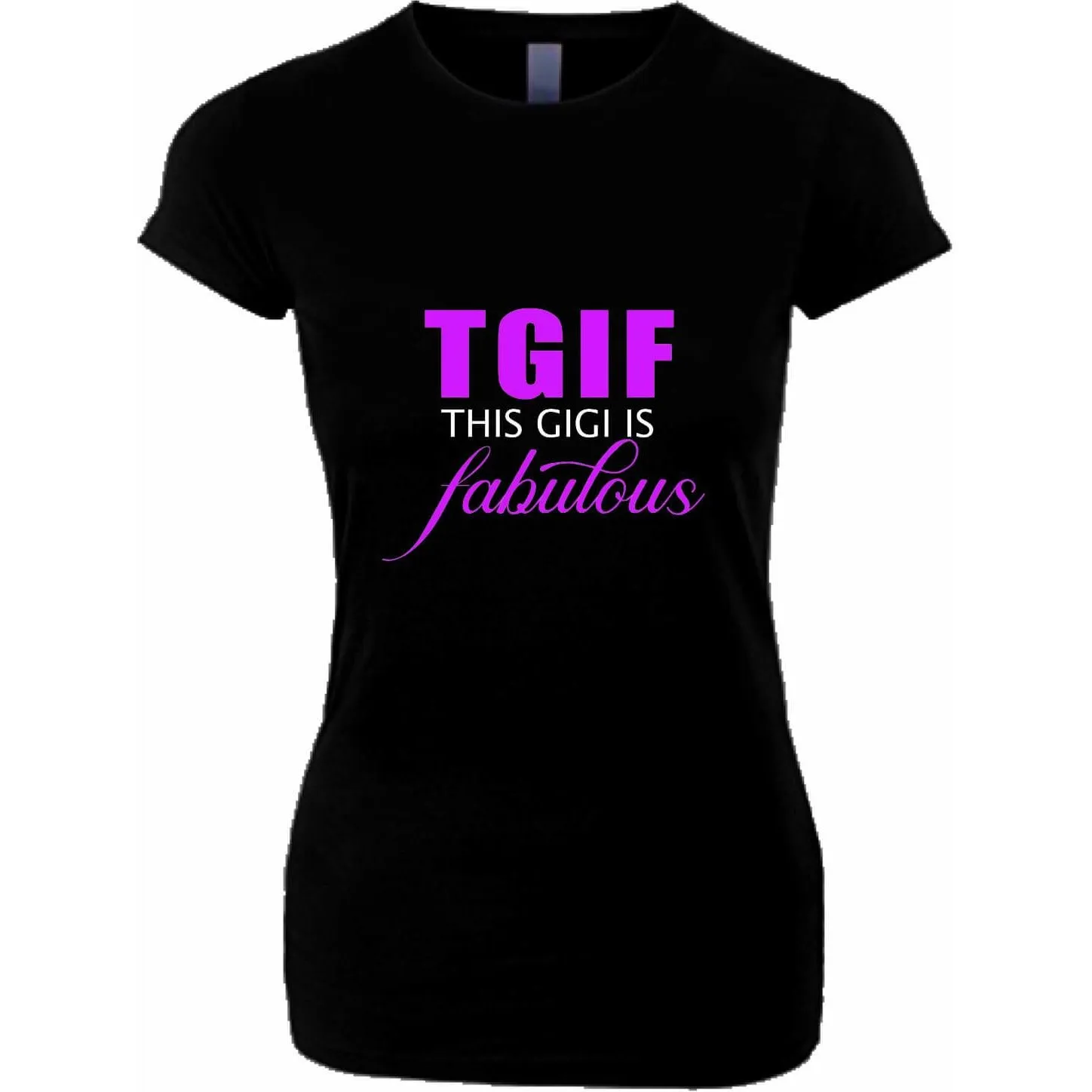 TGIF This Gigi is Fabulous T Shirt