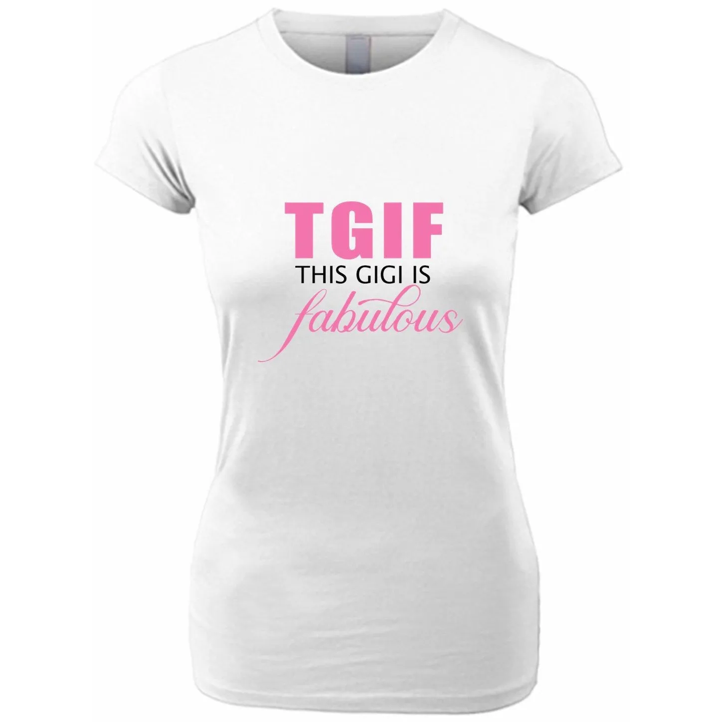 TGIF This Gigi is Fabulous T Shirt